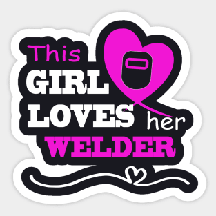 This Girl Loves Her Welder Funny Gift For Wife Or Girlfriend Welder Sticker